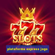 plataforma express jogo